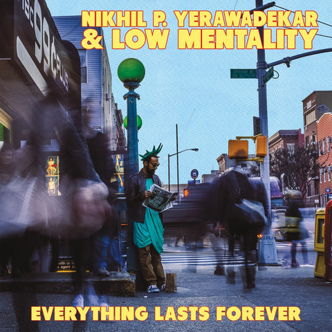 Nikhil P. Yerawadekar & Low Mentality - Everything Lasts Forever (3rd Generation Recordings)