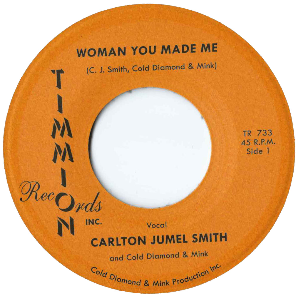 Carlton Jumel Smith "Woman You Made Me" 45